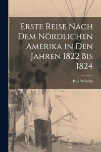 Erste Reise nach dem nördlichen Amerika in den Jahren 1822 bis 1824