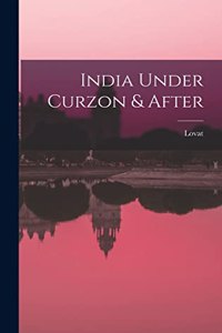 India Under Curzon & After