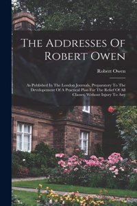 Addresses Of Robert Owen