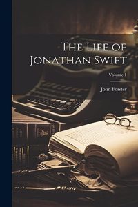 Life of Jonathan Swift; Volume 1