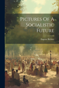 Pictures Of A Socialistic Future