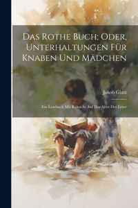 Das Rothe Buch; Oder, Unterhaltungen Für Knaben Und Mädchen