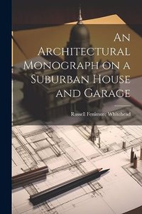 An Architectural Monograph on a Suburban House and Garage