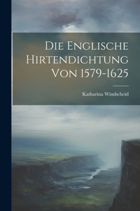 Die Englische Hirtendichtung von 1579-1625