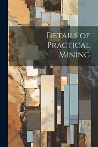 Details of Practical Mining