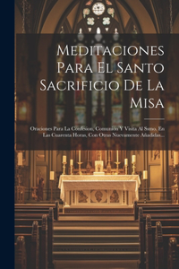 Meditaciones Para El Santo Sacrificio De La Misa