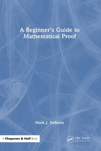 A Beginner’s Guide to Mathematical Proof