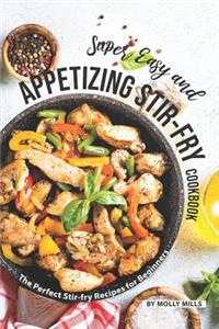 Super Easy and Appetizing Stir-fry Cookbook