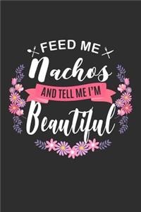 Feed me Nachos and Tell Me I'm Beautiful