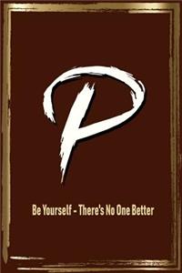 P Be Yourself - There's No One Better