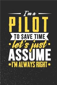 I'm A Pilot To Save Time Let's Just Assume I'm Always Right