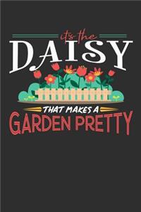 Its The Daisy That Makes A Garden Pretty