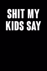 Shit My Kids Say