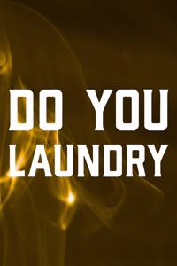 Do You Laundry