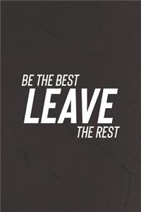 Be The Best Leave The Rest
