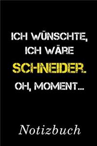 Ich Wünschte Ich Wäre Schneider Oh Moment Notizbuch