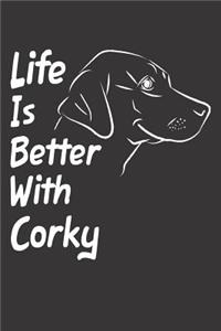 Life Is Better With Corky