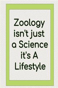 Zoology isn't just a Science it's A Lifestyle