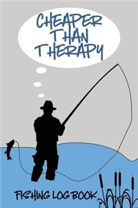 Cheaper Than Therapy Fishing Log Book