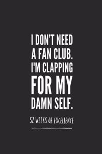 I Don't Need A Fan Club I'm Clapping For My Damn Self