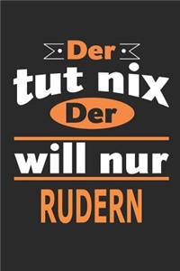 Der tut nix Der will nur rudern