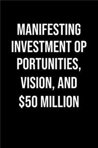Manifesting Investment Opportunities Vision And 50 Million
