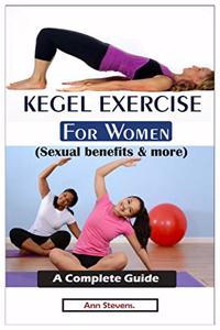 KEGEL EXERCISE FOR WOMEN (Sexual benefits & more)