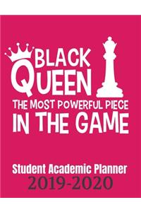 Black Queen The Most Powerful Piece In The Game Student Academic Planner 2019-2020