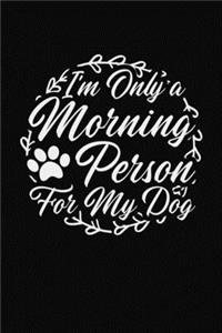 I'm Only A Morning Person For My Dog