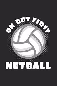 Ok but first netball