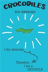 Crocodiles Are Awesome I Am Awesome Therefore I Am a Crocodile