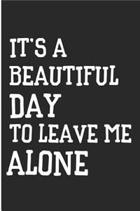 It's a Beautiful Day to Leave Me Alone