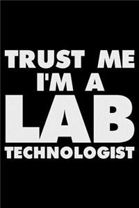 Trust Me I'm a Lab Technologist