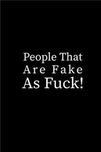 People That Are Fake as F*ck!