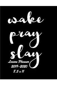 Wake, Pray, Slay