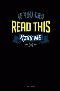 If You Can Read This Kiss Me