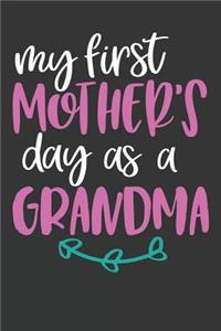 My First Mother's Day as a Grandma: Novelty Mothers Day Gifts for Mom: Funny Lined Notebook Journal Diary to Write in