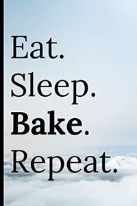 Eat Sleep Bake Repeat
