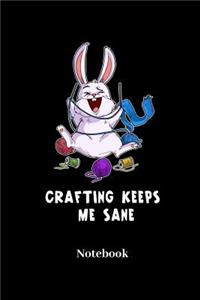 Crafting Keeps Me Sane Notebook