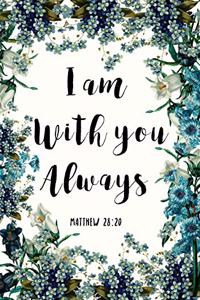 I am with you always Matthew 28
