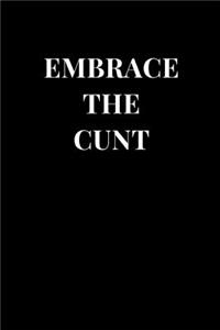 Embrace The Cunt