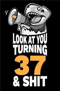 Look At You Turning 37 and Shit