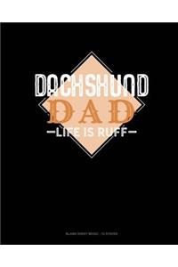 Dachshund Dad Life Is Ruff