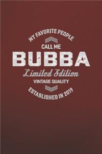 My Favorite People Call Me Bubba Limited Edition Vintage Quality Established In 2019
