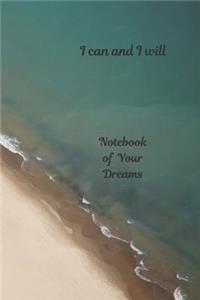 Notebook of Your Dreams, I Can and I Will