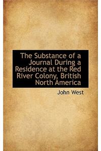 The Substance of a Journal During a Residence at the Red River Colony, British North America