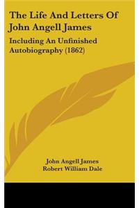 The Life And Letters Of John Angell James