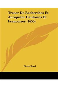 Tresor De Recherches Et Antiquitez Gauloises Et Francoises (1655)