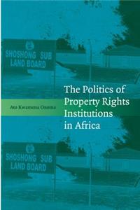 Politics of Property Rights Institutions in Africa