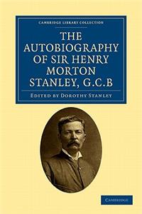 Autobiography of Sir Henry Morton Stanley, G.C.B